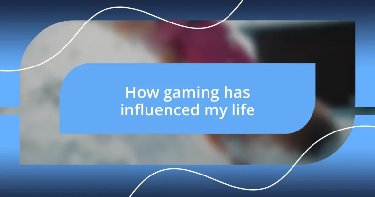 How gaming has influenced my life