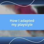 How I adapted my playstyle