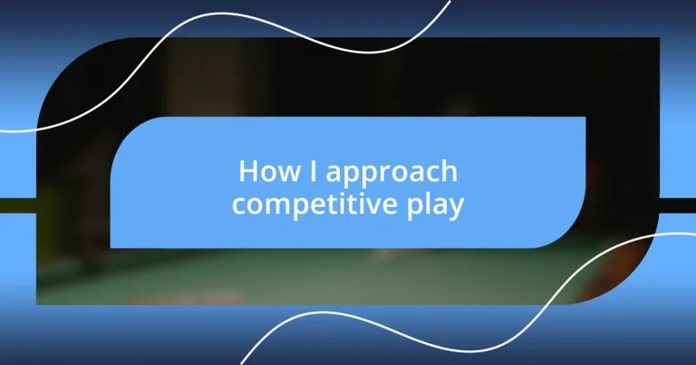 How I approach competitive play