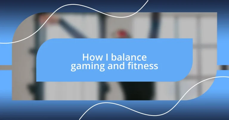 How I balance gaming and fitness