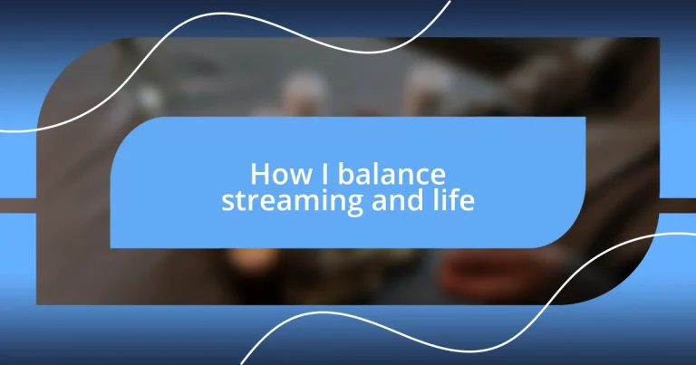 How I balance streaming and life