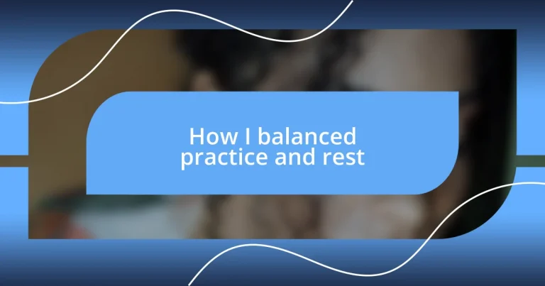 How I balanced practice and rest