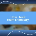 How I built team chemistry