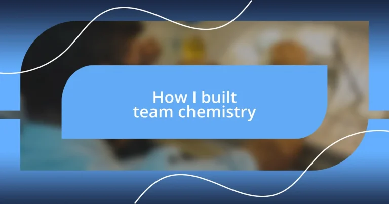 How I built team chemistry