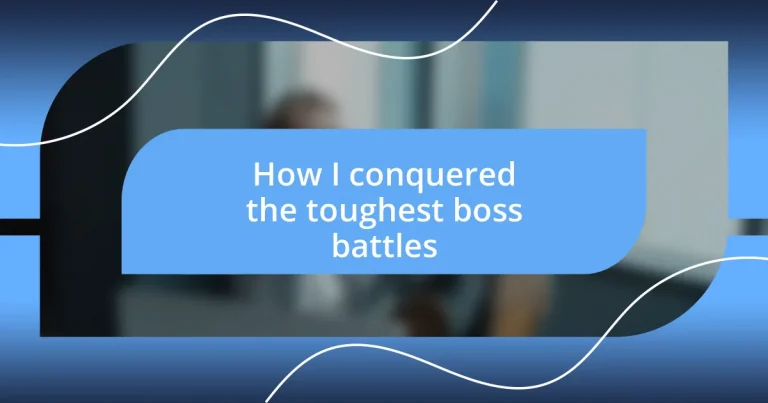 How I conquered the toughest boss battles