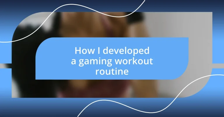 How I developed a gaming workout routine