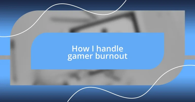 How I handle gamer burnout