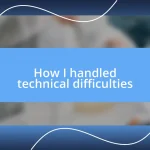 How I handled technical difficulties