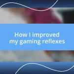 How I improved my gaming reflexes