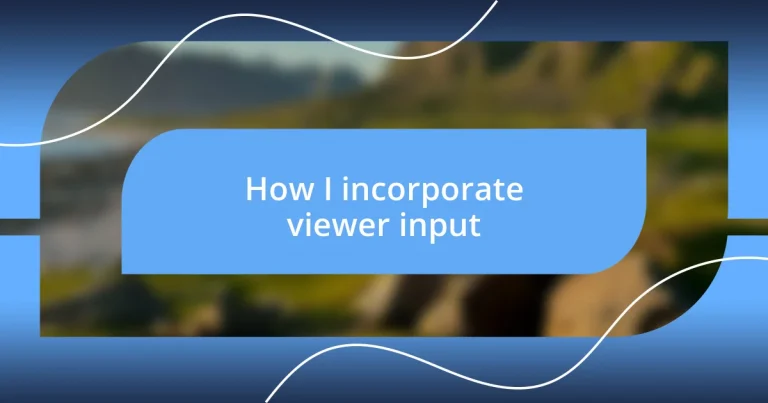 How I incorporate viewer input