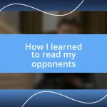 How I learned to read my opponents