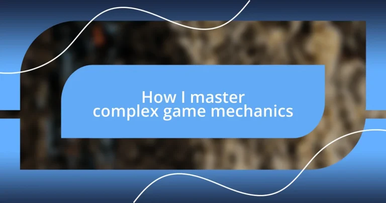 How I master complex game mechanics