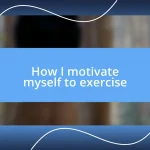 How I motivate myself to exercise