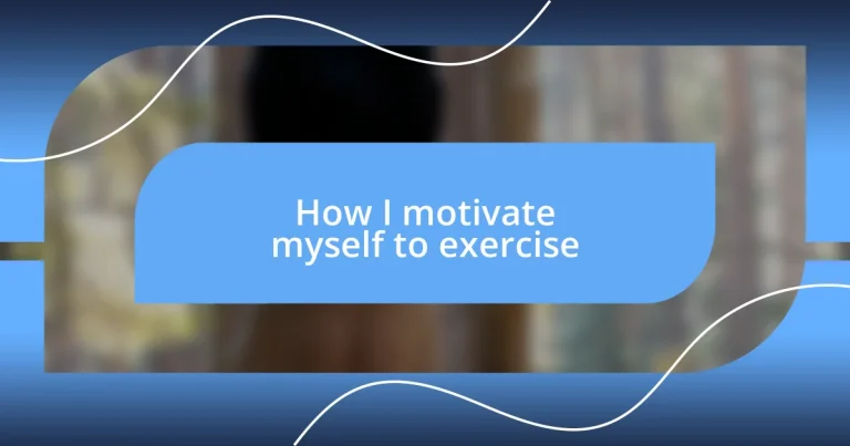 How I motivate myself to exercise