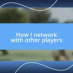 How I network with other players