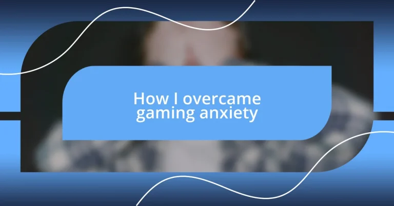 How I overcame gaming anxiety