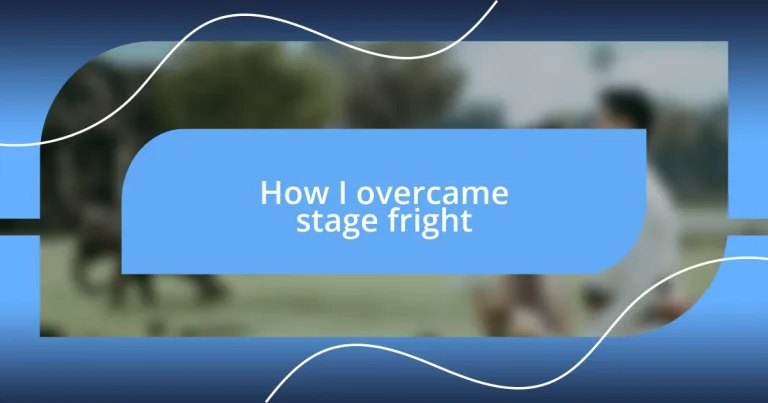 How I overcame stage fright