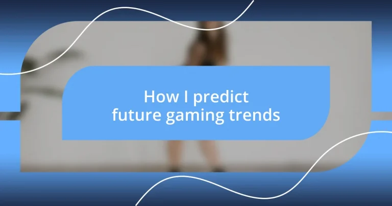 How I predict future gaming trends