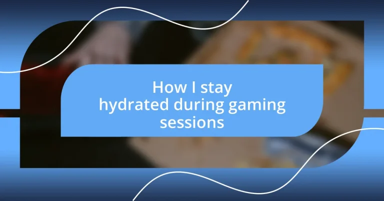 How I stay hydrated during gaming sessions