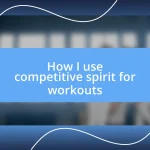 How I use competitive spirit for workouts