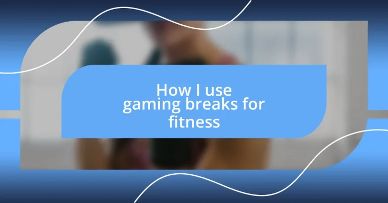 How I use gaming breaks for fitness