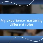 My experience mastering different roles