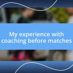 My experience with coaching before matches