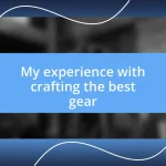 My experience with crafting the best gear