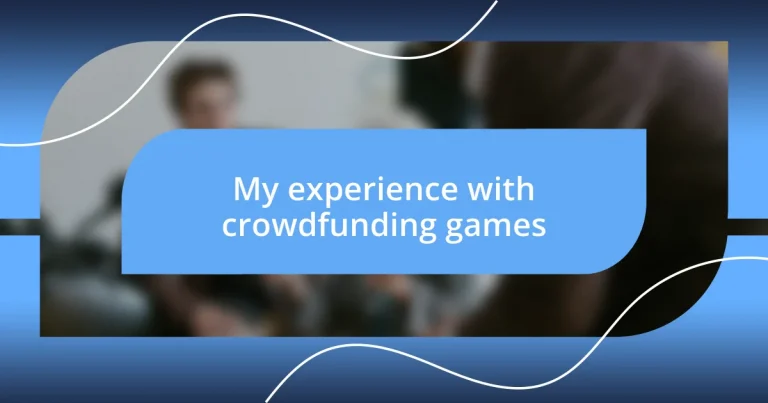 My experience with crowdfunding games