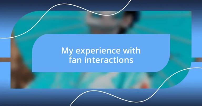 My experience with fan interactions