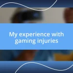 My experience with gaming injuries