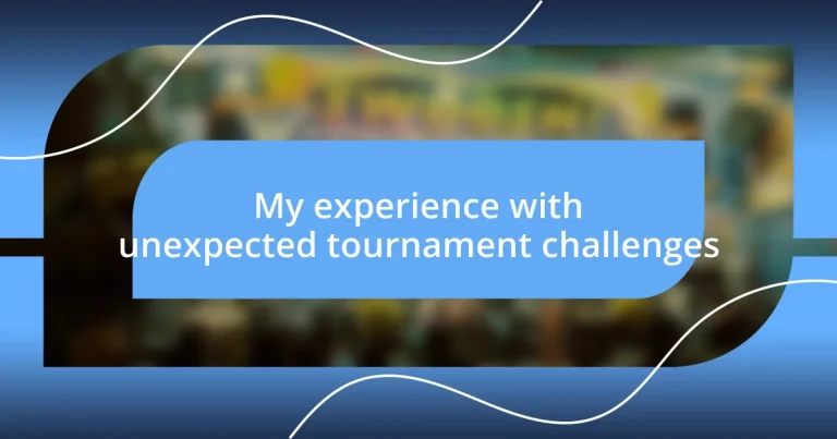 My experience with unexpected tournament challenges