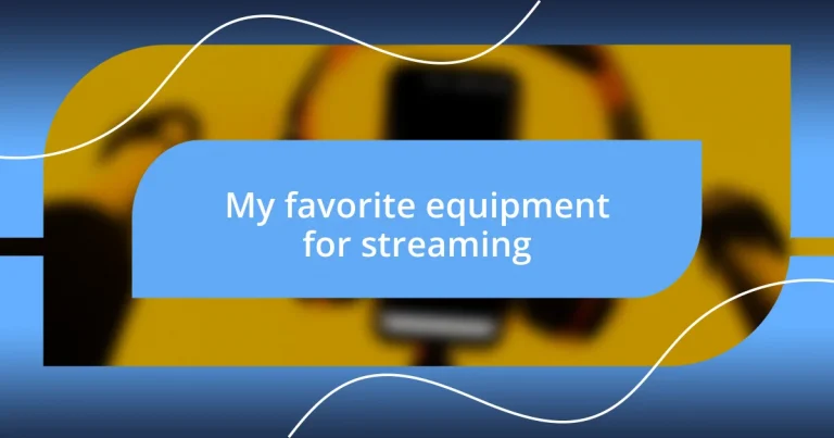 My favorite equipment for streaming