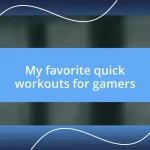 My favorite quick workouts for gamers