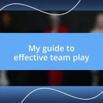 My guide to effective team play