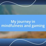 My journey in mindfulness and gaming