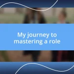 My journey to mastering a role