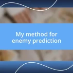 My method for enemy prediction