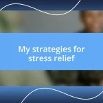 My strategies for stress relief