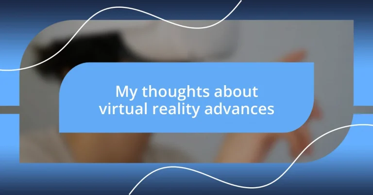 My thoughts about virtual reality advances