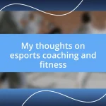 My thoughts on esports coaching and fitness