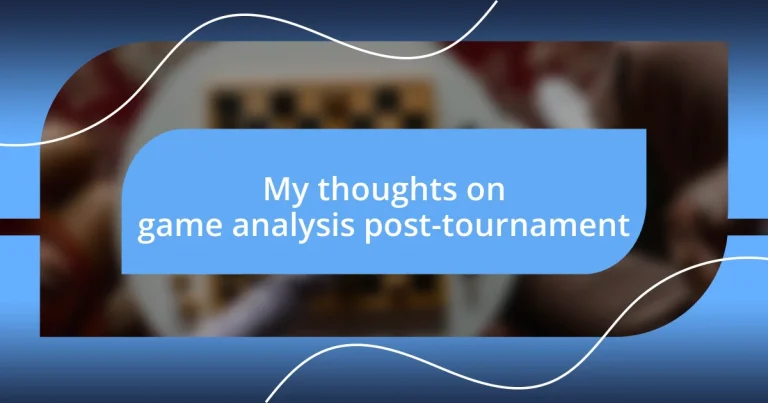 My thoughts on game analysis post-tournament