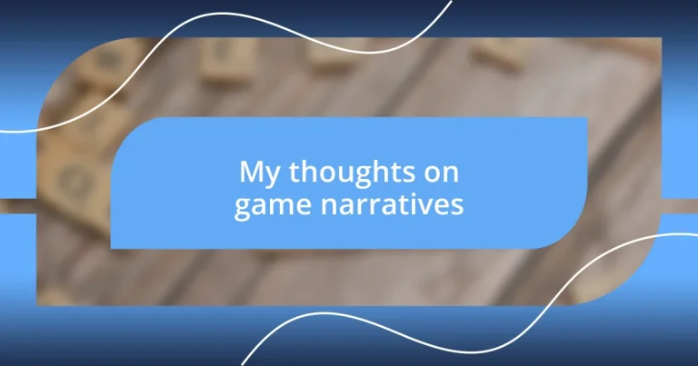 My thoughts on game narratives