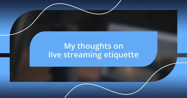 My thoughts on live streaming etiquette