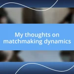 My thoughts on matchmaking dynamics