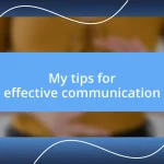 My tips for effective communication