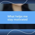 What helps me stay motivated