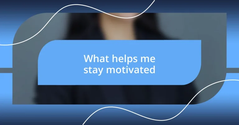 What helps me stay motivated