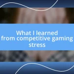 What I learned from competitive gaming stress