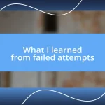 What I learned from failed attempts